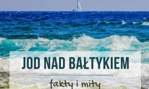 Gdzie najwięcej jodu nad Bałtykiem? Odkryj najlepsze miejsca na zdrowie