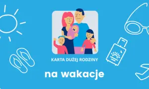 Karta Dużej Rodziny na wakacje. Ilustracja przedstawia rodzinę, słońce, walizkę, samolot, okulary, klapki i pociąg.