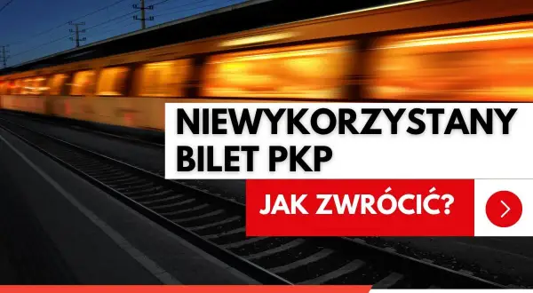 Pędzący pociąg PKP. Tekst informuje o możliwości zwrotu niewykorzystanego biletu.